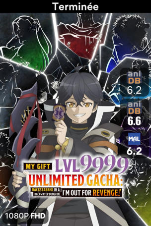 My Gift Lvl 9999 Unlimited Gacha: Backstabbed in a Backwater Dungeon, I'm Out for Revenge!